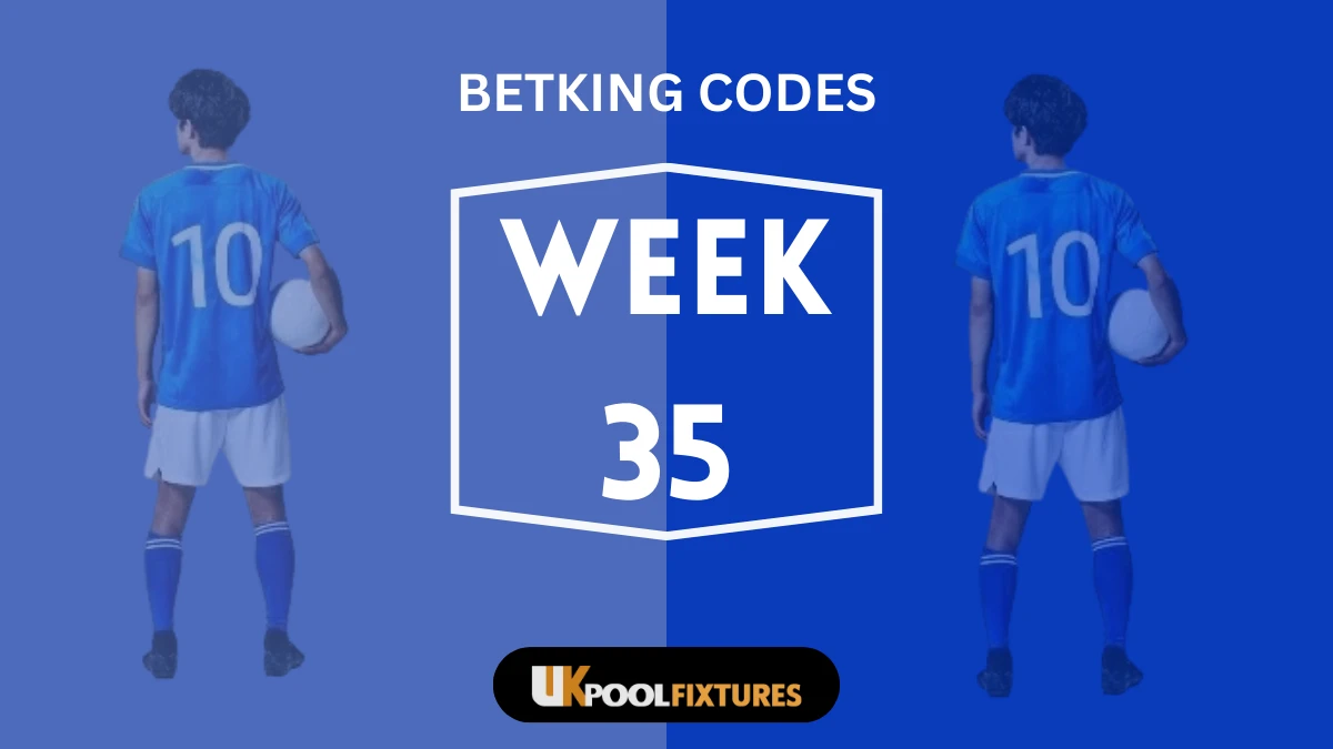 Week 35 Betking Pool Codes 2026