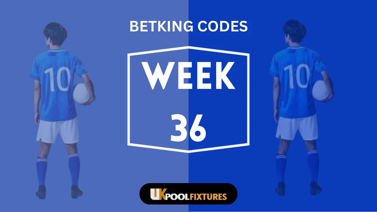 Week 36 Betking Pool Codes 2026